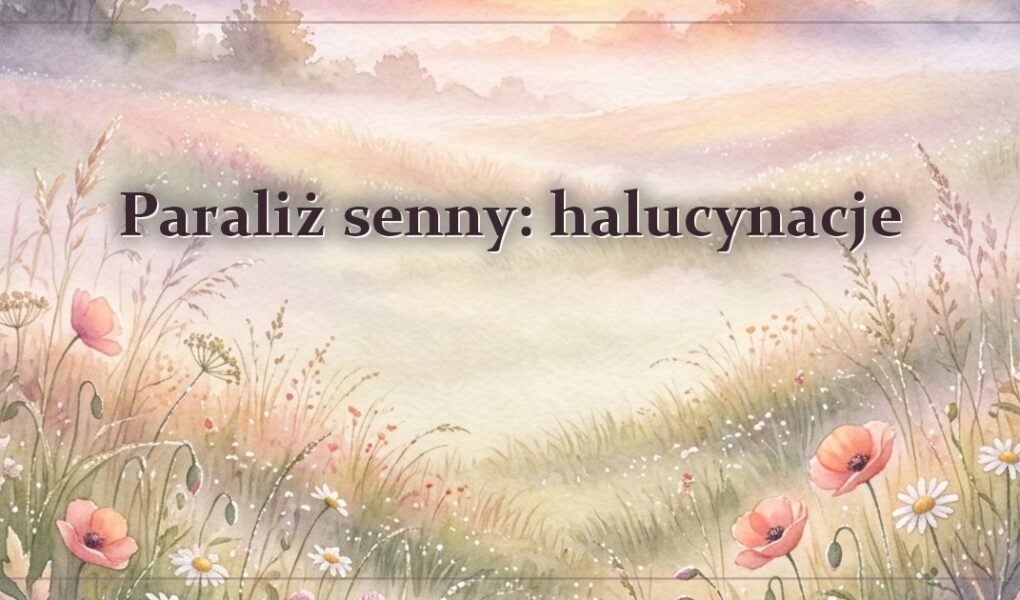 Paraliż senny: halucynacje