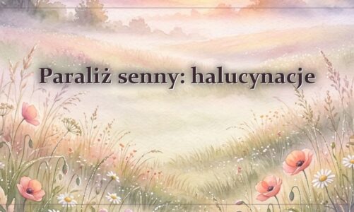 Paraliż senny: halucynacje