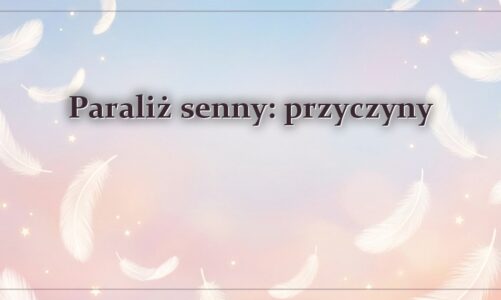 Paraliż senny: przyczyny