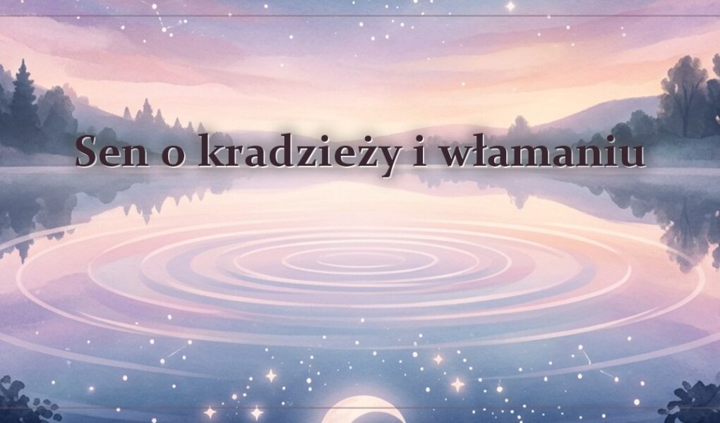 Sen o kradzieży i włamaniu