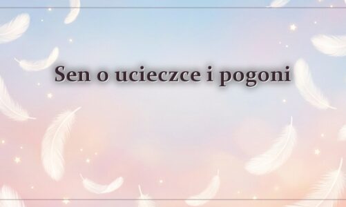 Sen o ucieczce i pogoni