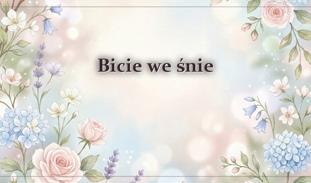 Bicie we śnie – gdy padają ciosy