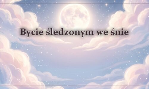 Bycie śledzonym we śnie – gdy czujesz, że ktoś idzie za tobą