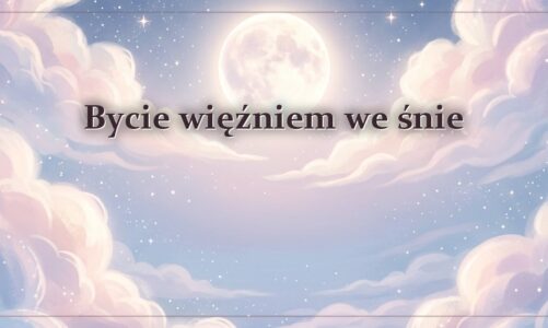 Bycie więźniem we śnie