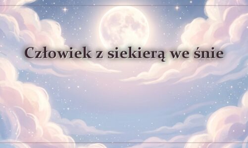 Człowiek z siekierą we śnie