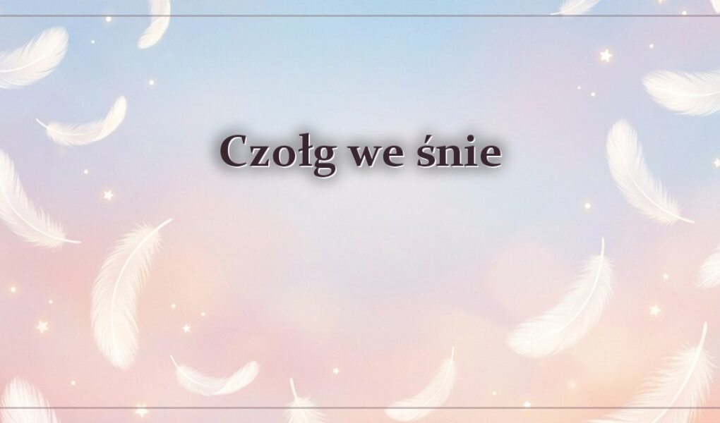 Czołg we śnie – gdy przez sen przejeżdża pojazd bojowy