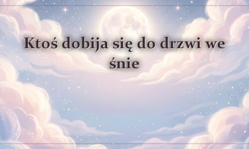 Ktoś dobija się do drzwi we śnie