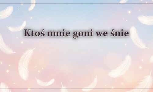 Ktoś mnie goni we śnie