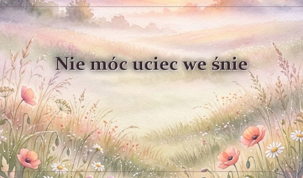 Nie móc uciec we śnie – gdy nogi odmawiają posłuszeństwa