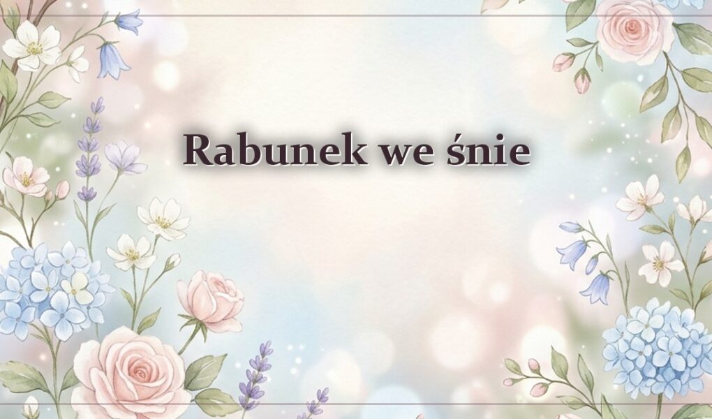 Rabunek we śnie – gdy ktoś zabiera siłą