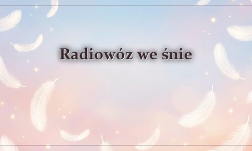 Radiowóz we śnie