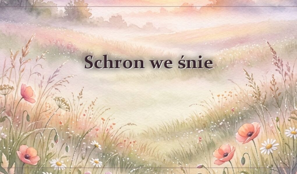 Schron we śnie – gdy szukasz osłoniętego miejsca