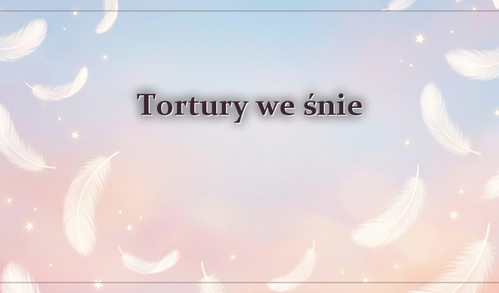 Tortury we śnie