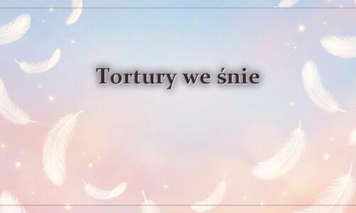 Tortury we śnie