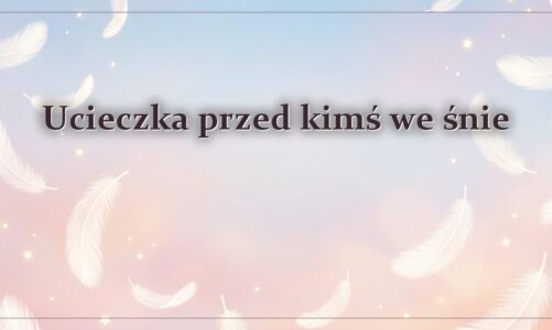 Ucieczka przed kimś we śnie