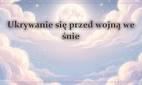 Ukrywanie się przed wojną we śnie
