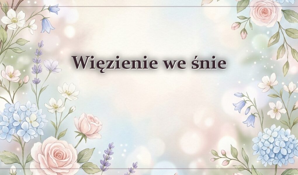 Więzienie we śnie – gdy scena dzieje się za kratami