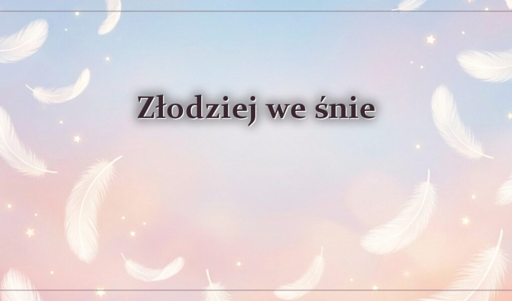 Złodziej we śnie – gdy w scenie pojawia się sprawca