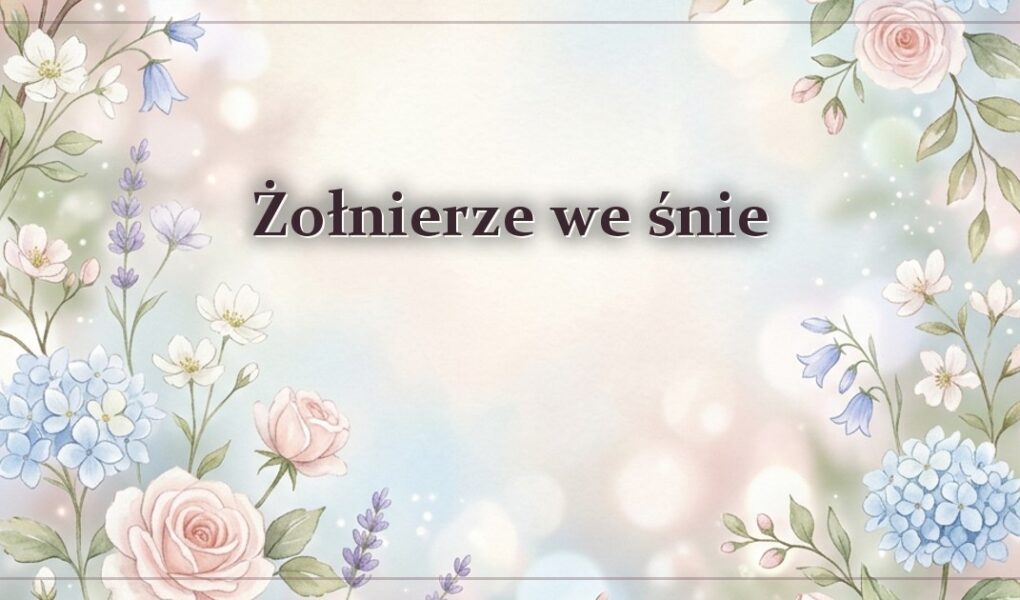 Żołnierze we śnie – gdy w scenie pojawia się wojsko