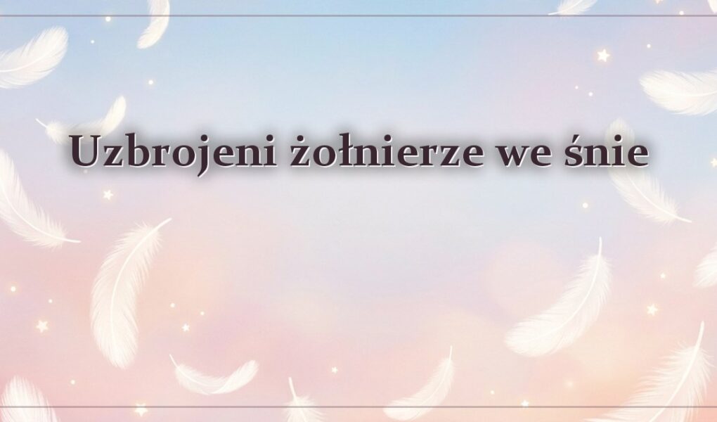 Uzbrojeni żołnierze we śnie